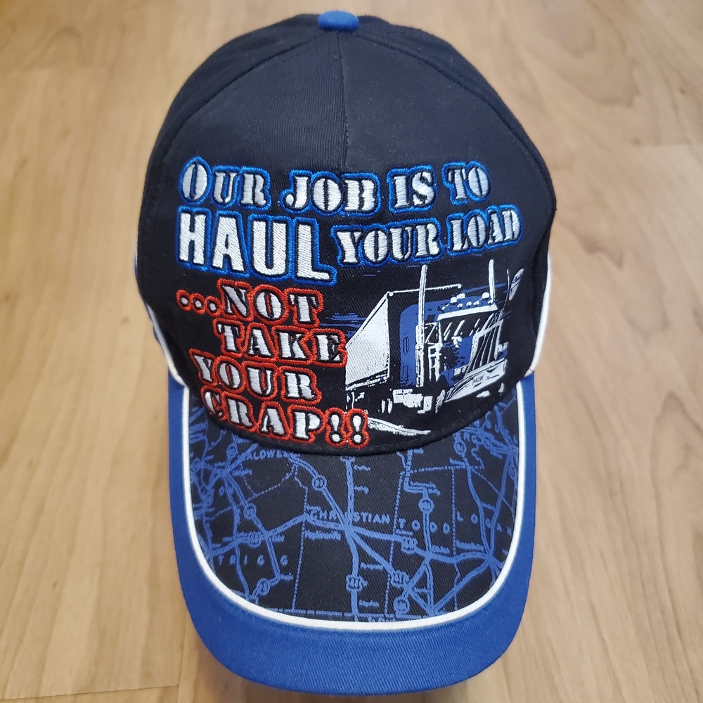 Trucker Cap Hat"Our Job is to haul your load not take your crap"